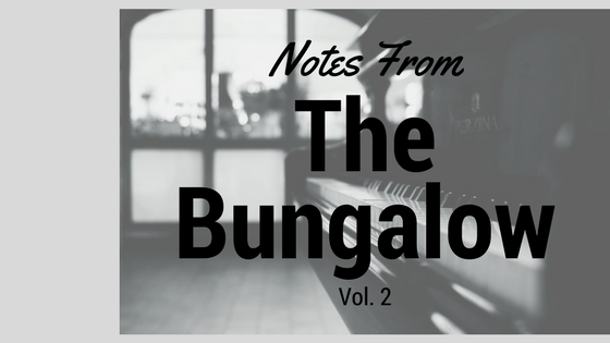Notes From the Bungalow Vol. 2