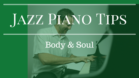 Jazz Piano Tips for Body and Soul