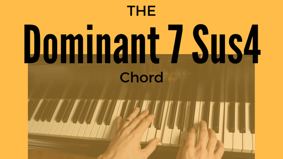 The Dominant 7 Sus4 Chord