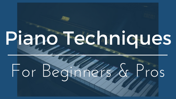 Piano Technique For Beginners And Pro’s Alike