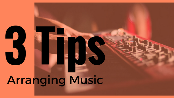 3 Tips for Arranging Music
