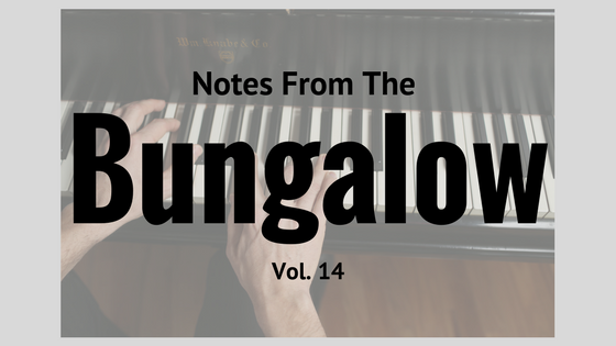 Notes From The Bungalow Vol. 14